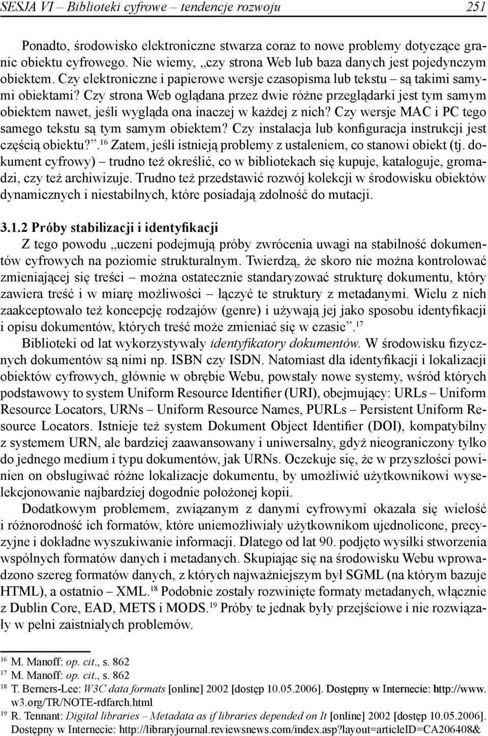 Czy strona Web oglądana przez dwie różne przeglądarki jest tym samym obiektem nawet, jeśli wygląda ona inaczej w każdej z nich? Czy wersje MAC i PC tego samego tekstu są tym samym obiektem?