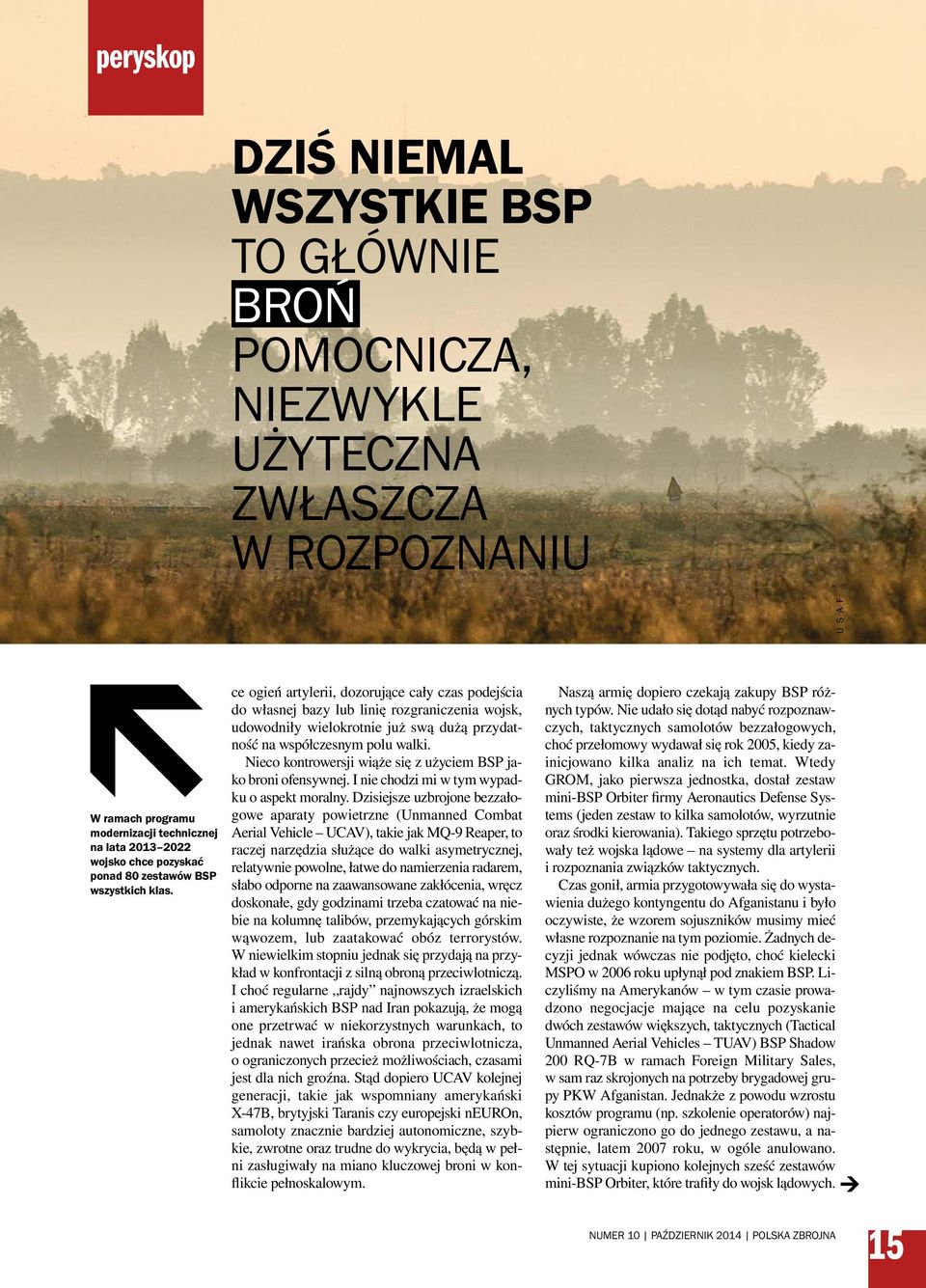 ce ogień artylerii, dozorujące cały czas podejścia do własnej bazy lub linię rozgraniczenia wojsk, udowodniły wielokrotnie już swą dużą przydatność na współczesnym polu walki.