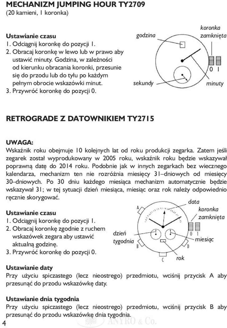 godzina sekundy koronka zamknięta 0 1 minuty RETROGRADE Z DATOWNIKIEM TY2715 UWAGA: Wskaźnik roku obejmuje 10 kolejnych lat od roku produkcji zegarka.