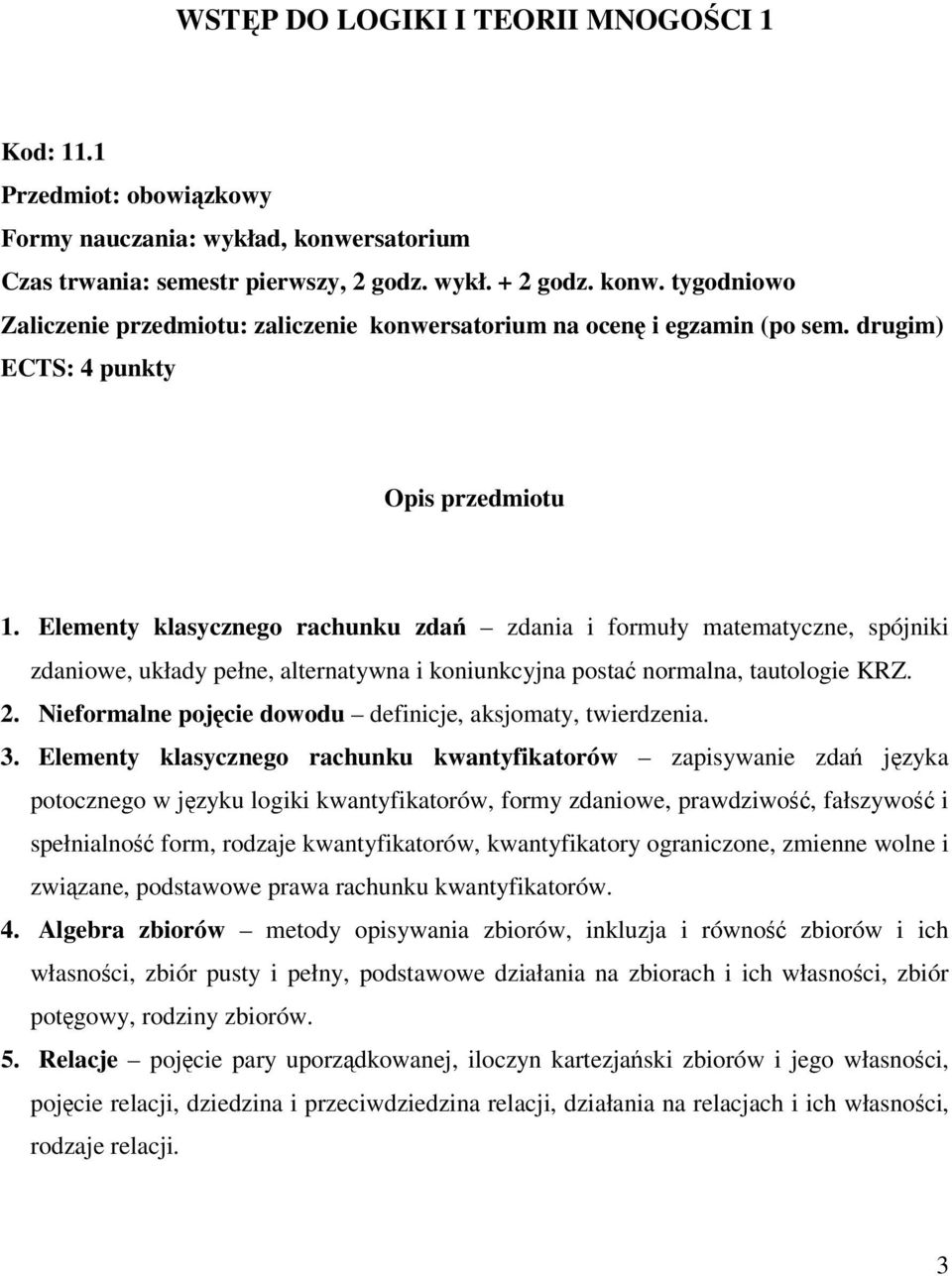 Nieformalne pojcie dowodu definicje, aksjomaty, twierdzenia. 3.