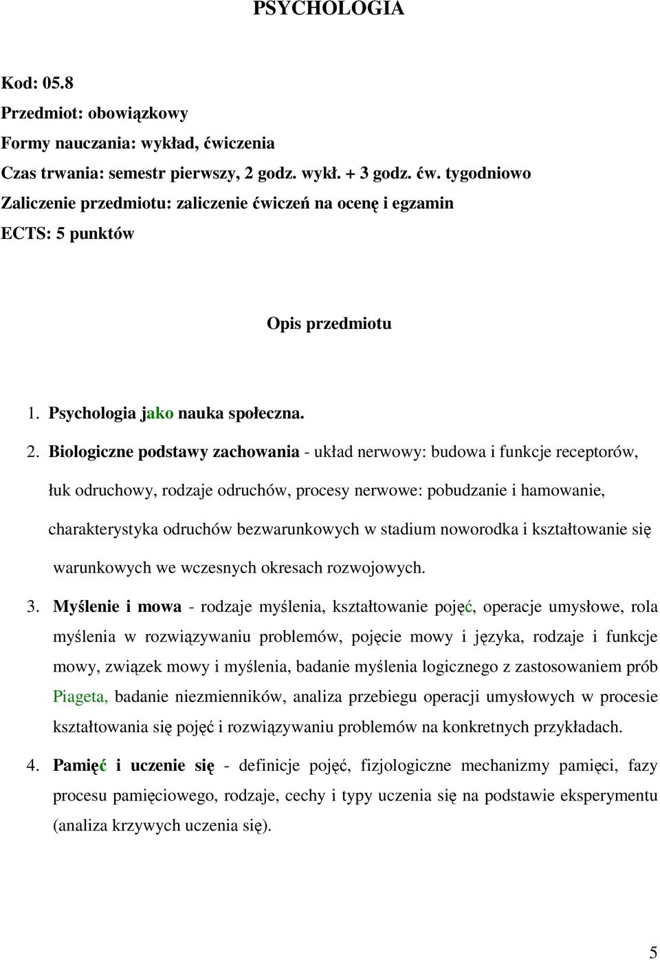 Biologiczne podstawy zachowania - układ nerwowy: budowa i funkcje receptorów, łuk odruchowy, rodzaje odruchów, procesy nerwowe: pobudzanie i hamowanie, charakterystyka odruchów bezwarunkowych w