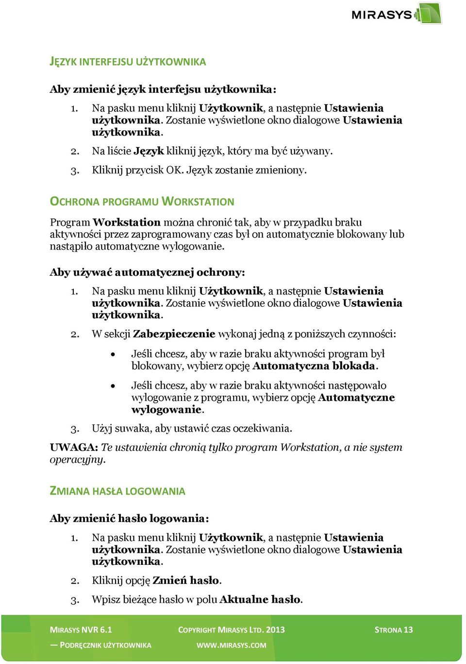 OCHRONA PROGRAMU WORKSTATION Program Workstation można chronić tak, aby w przypadku braku aktywności przez zaprogramowany czas był on automatycznie blokowany lub nastąpiło automatyczne wylogowanie.