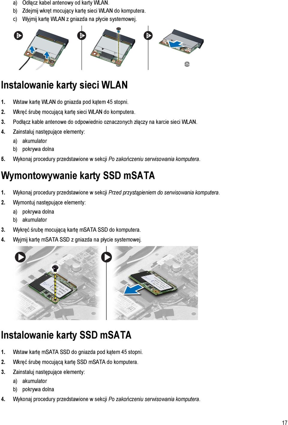 Wykonaj procedury przedstawione w sekcji Po zakończeniu serwisowania komputera. Wymontowywanie karty SSD msata 1.