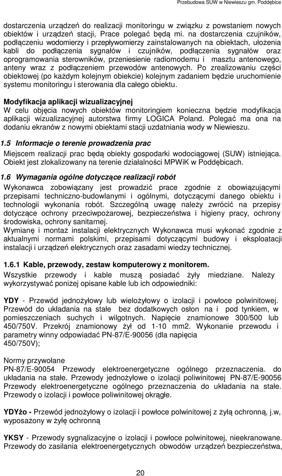 sterowników, przeniesienie radiomodemu i masztu antenowego, anteny wraz z podłączeniem przewodów antenowych.