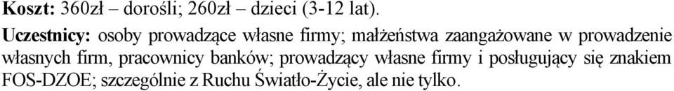 w prowadzenie własnych firm, pracownicy banków; prowadzący własne