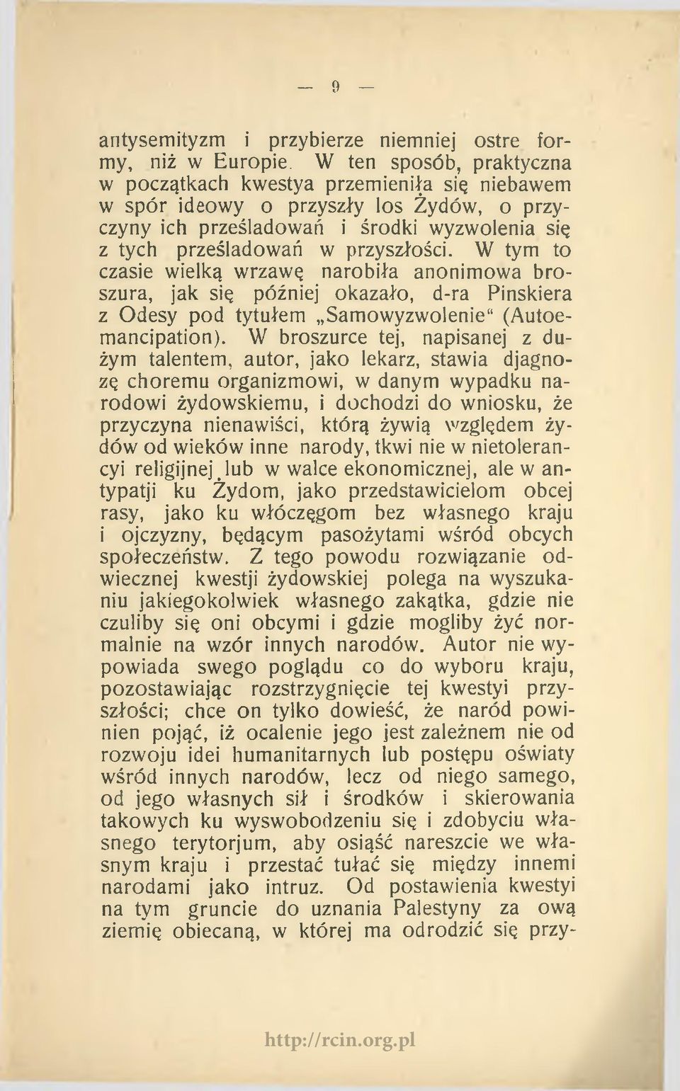 W tym to czasie wielką wrzawę narobiła anonimowa broszura, jak się później okazało, d-ra Pinskiera z Odesy pod tytułem Samowyzwolenie (Autoemancipation).