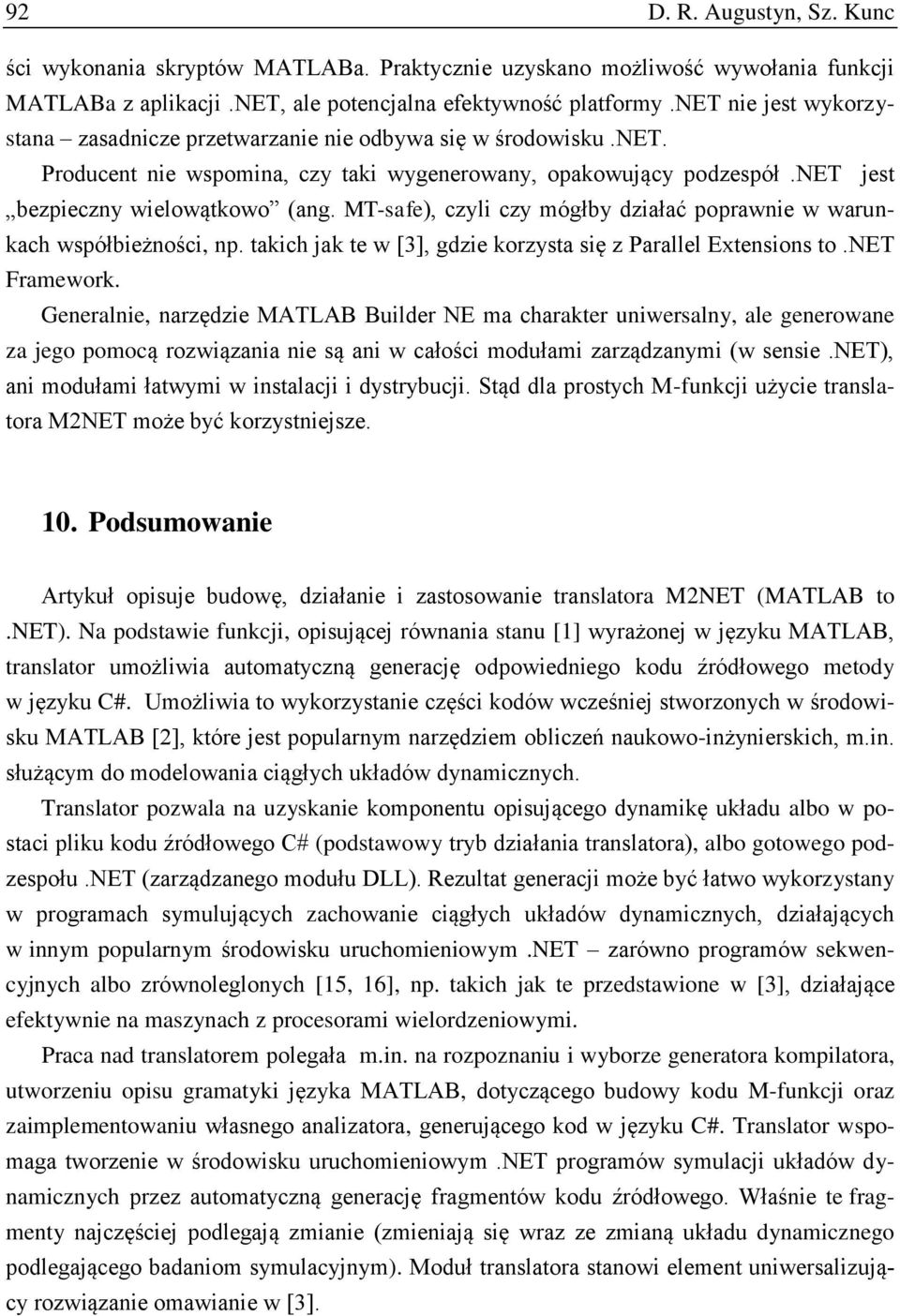 MT-safe), czyli czy mógłby działać poprawnie w warunkach współbieżności, np. takich jak te w [3], gdzie korzysta się z Parallel Extensions to.net Framework.