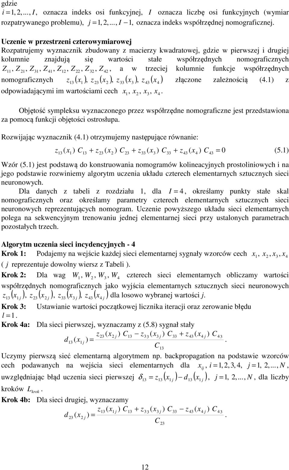 łącone ależnością (,,, odpowiadaącymi im wartościami cech, Obętość sympleksu wynaconego pre współrędne nomograficne est predstawiona a pomocą funkci obętości ostrosłupa Rowiaąc wynacnik ( otrymuemy