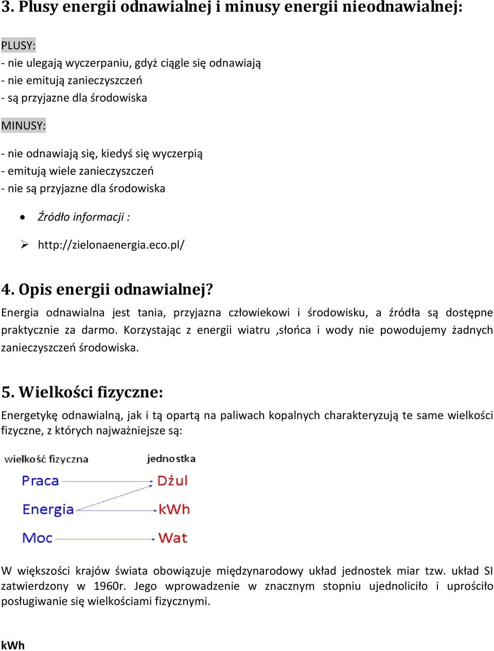 Energia odnawialna jest tania, przyjazna człowiekowi i środowisku, a źródła są dostępne praktycznie za darmo.