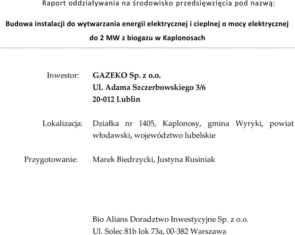 Adama Szczerbowskiego 3/6 20-012 Lublin Lokalizacja: Działka nr 1405, Kaplonosy, gmina Wyryki, powiat włodawski,