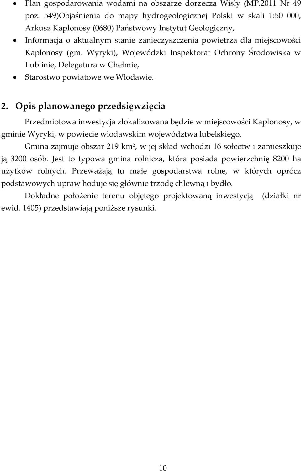 Kaplonosy (gm. Wyryki), Wojewódzki Inspektorat Ochrony Środowiska w Lublinie, Delegatura w Chełmie, Starostwo powiatowe we Włodawie. 2.