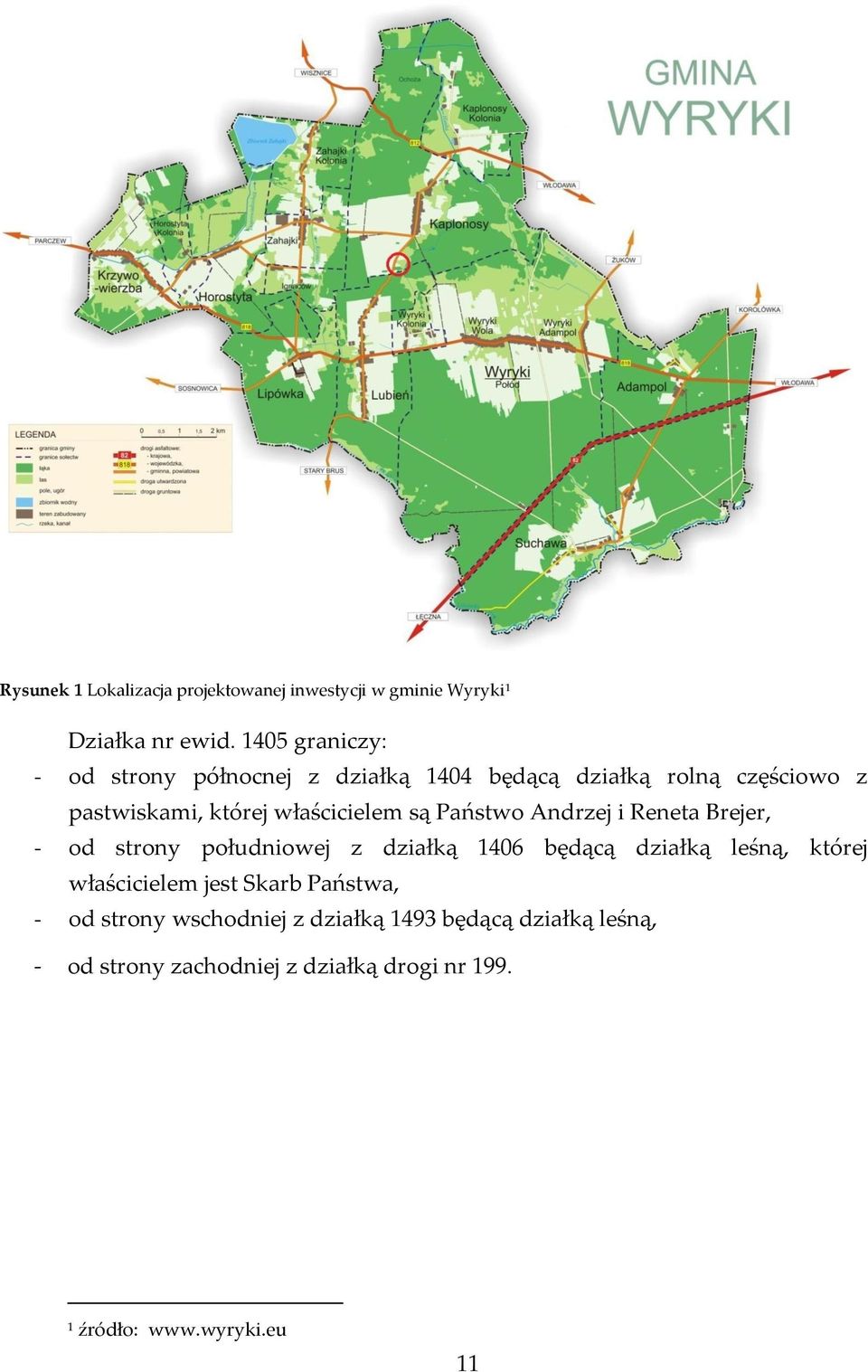 są Państwo Andrzej i Reneta Brejer, - od strony południowej z działką 1406 będącą działką leśną, której właścicielem