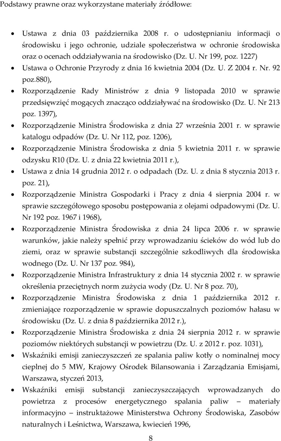 1227) Ustawa o Ochronie Przyrody z dnia 16 kwietnia 2004 (Dz. U. Z 2004 r. Nr. 92 poz.