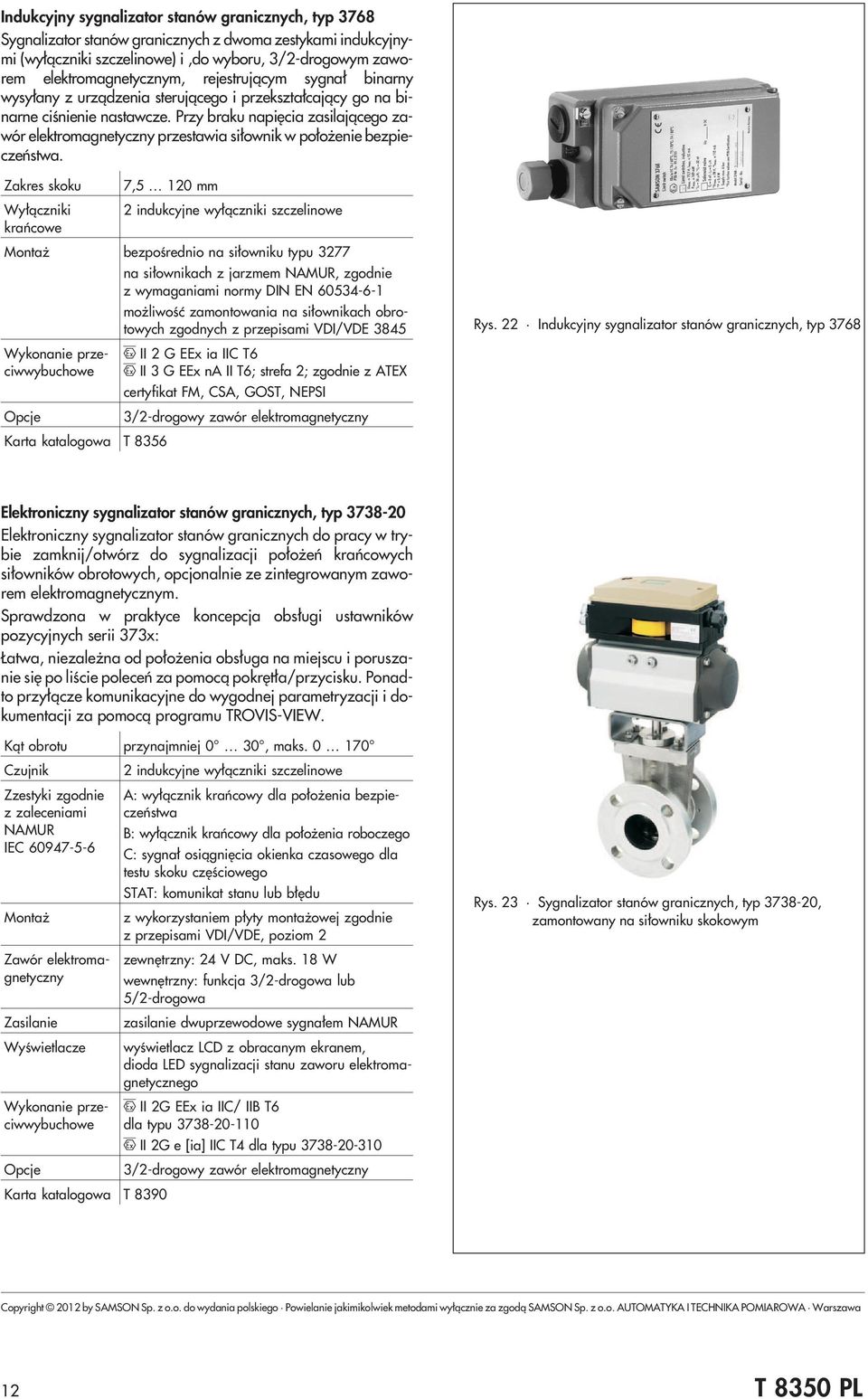 Przy braku napiêcia zasilaj¹cego zawór elektromagnetyczny przestawia si³ownik w po³o enie bezpieczeñstwa.