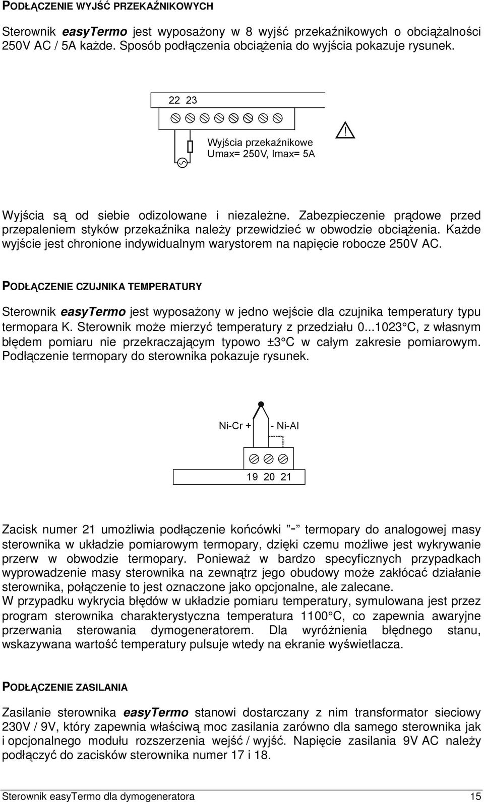 Każde wyjście jest chronione indywidualnym warystorem na napięcie robocze 250V AC.