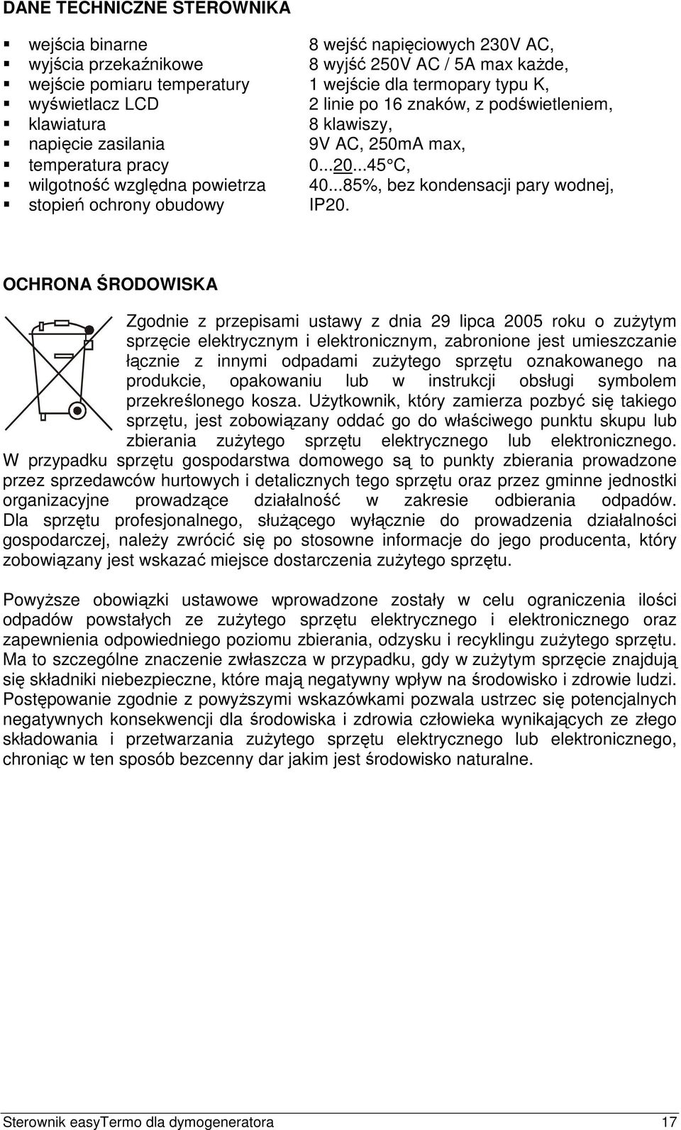 ..85%, bez kondensacji pary wodnej, stopień ochrony obudowy IP20.