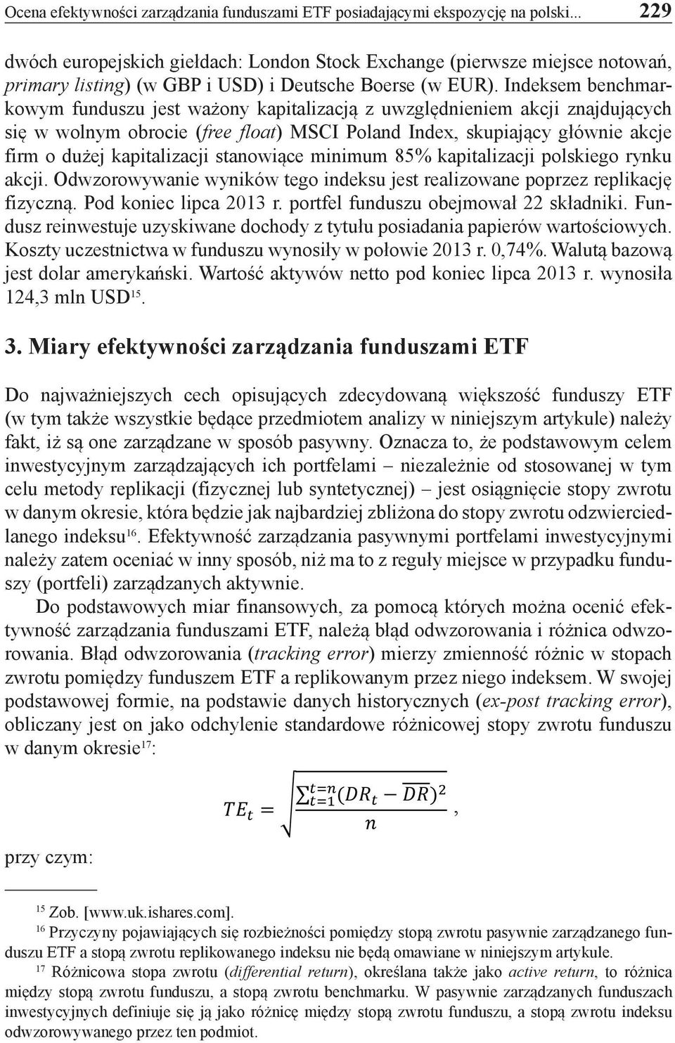 Indeksem benchmarkowym funduszu jest ważony kapitalizacją z uwzględnieniem akcji znajdujących się w wolnym obrocie (free float) MSCI Poland Index, skupiający głównie akcje firm o dużej kapitalizacji