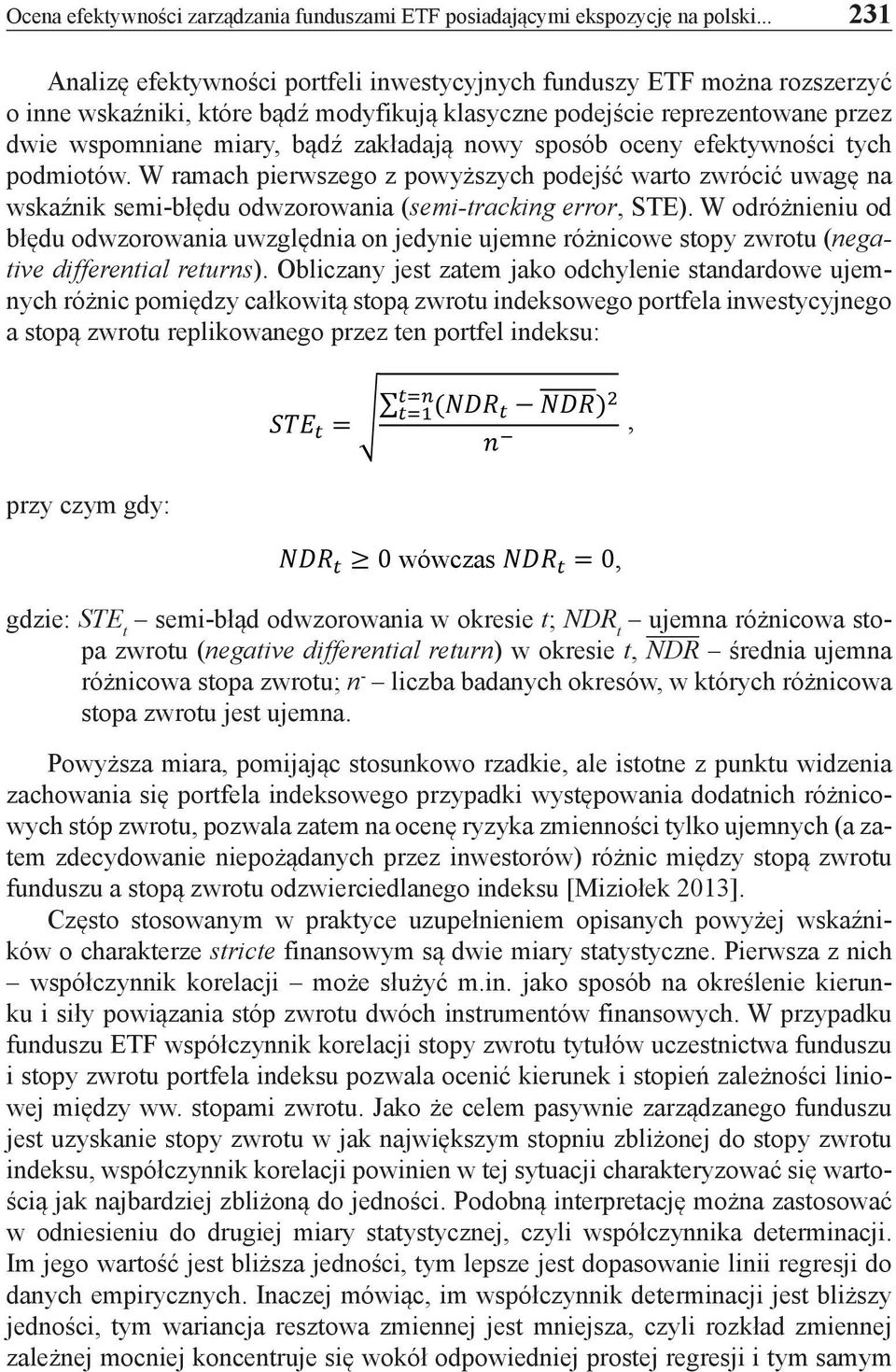 zakładają nowy sposób oceny efektywności tych podmiotów. W ramach pierwszego z powyższych podejść warto zwrócić uwagę na wskaźnik semi-błędu odwzorowania (semi-tracking error, STE).