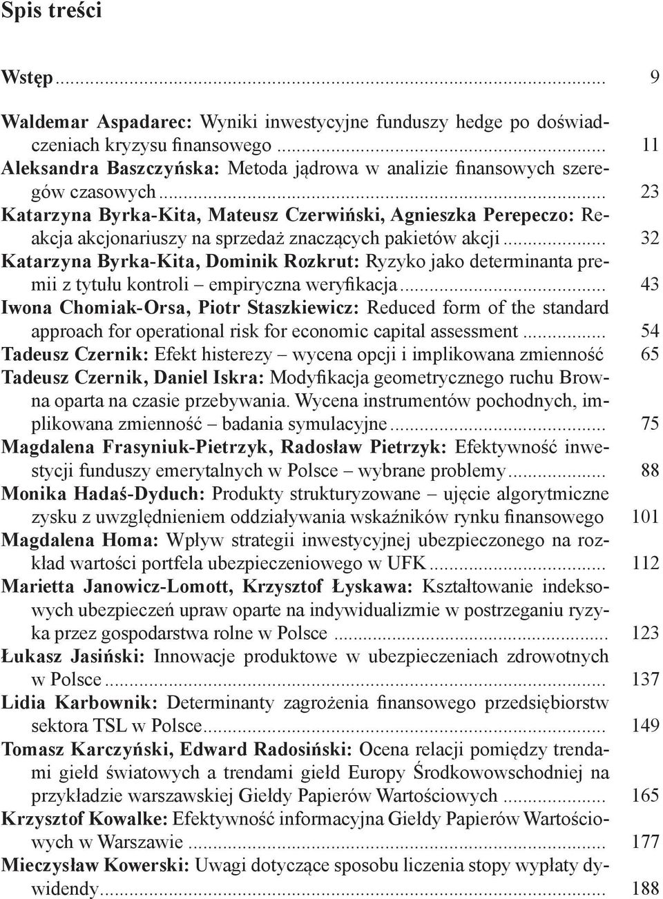 .. 23 Katarzyna Byrka-Kita, Mateusz Czerwiński, Agnieszka Perepeczo: Reakcja akcjonariuszy na sprzedaż znaczących pakietów akcji.