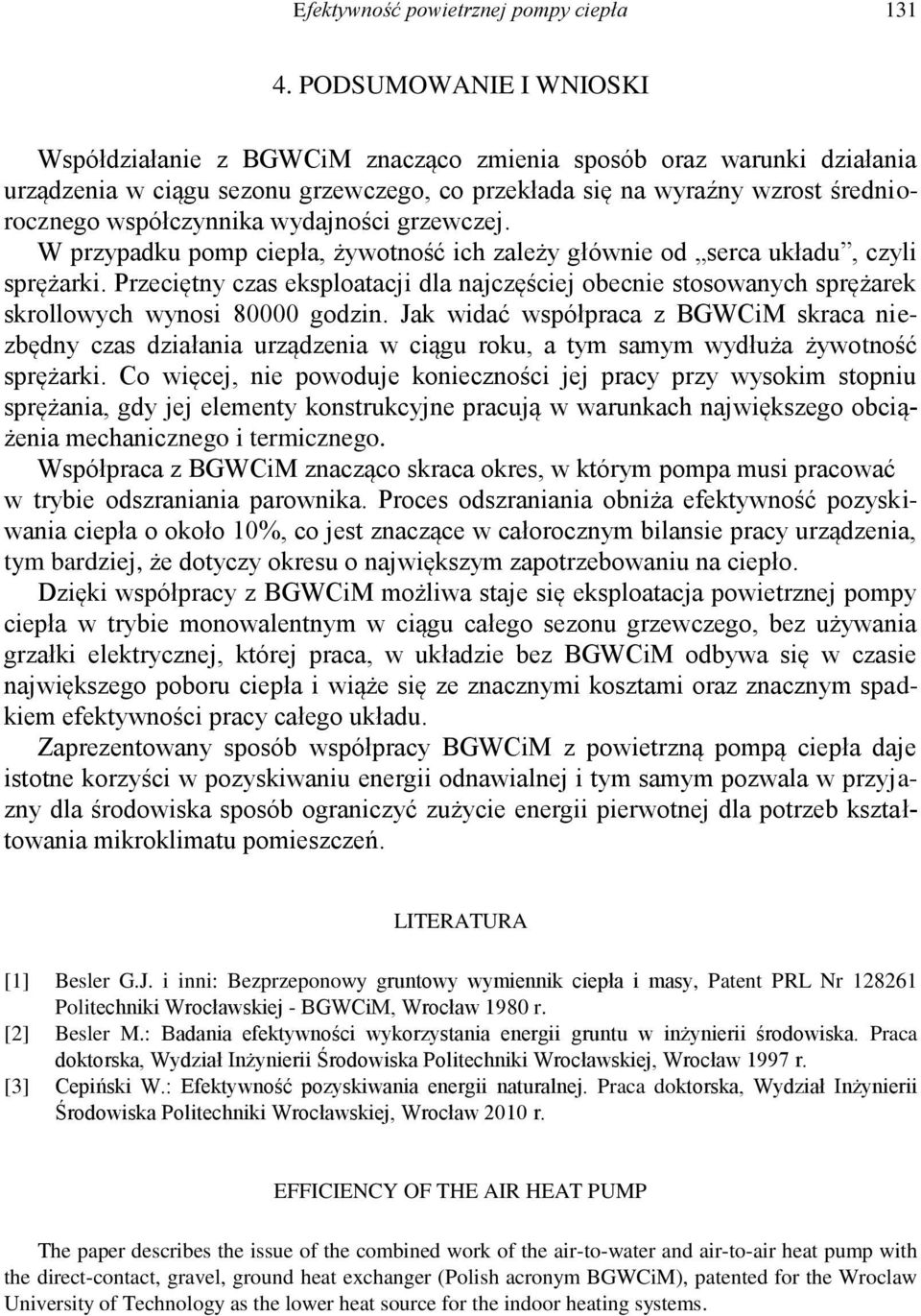 wydajności grzewczej. W przypadku pomp ciepła, żywotność ich zależy głównie od serca układu, czyli sprężarki.