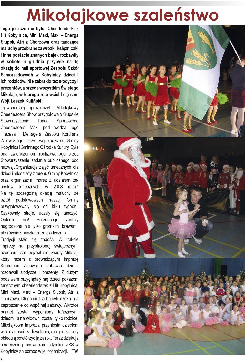 przybyłe na tę okazję do hali sportowej Zespołu Szkół Samorządowych w Kobylnicy dzieci i ich rodziców.