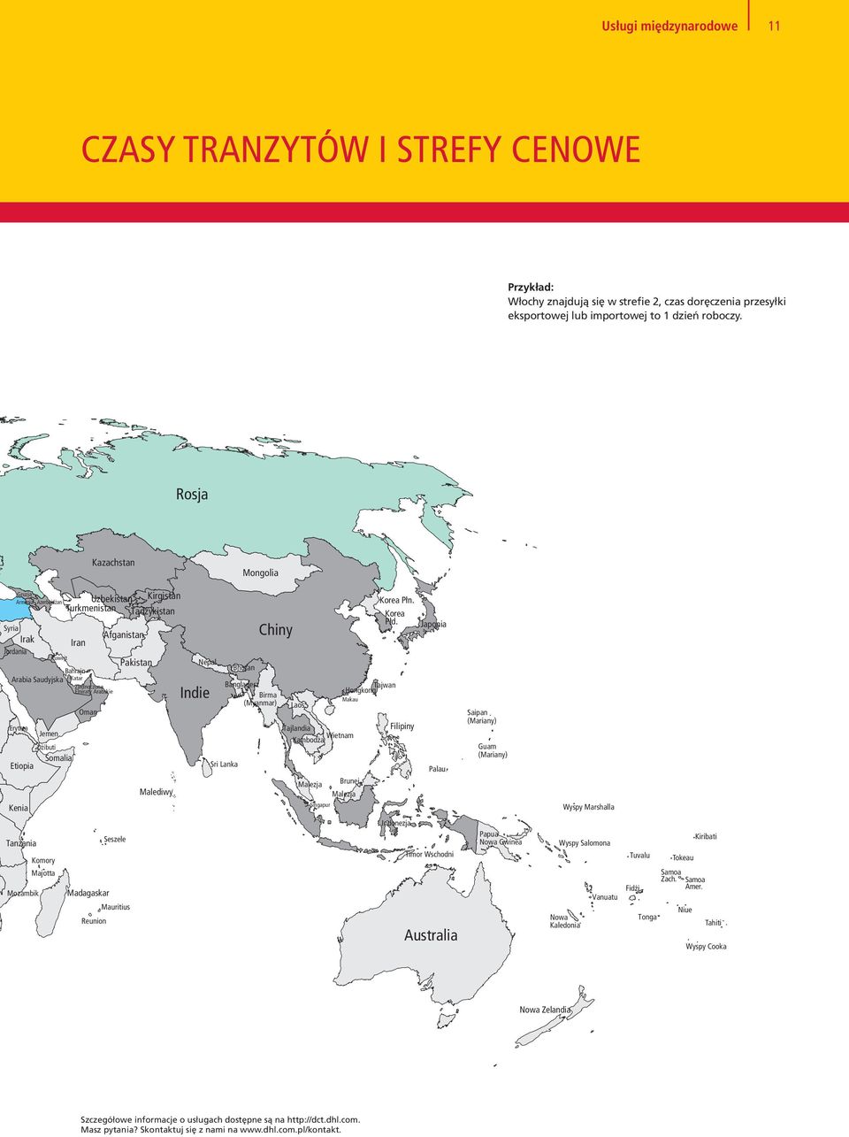 Kirgistan Turkmenistan Tadżykistan Iran Oman Afganistan Pakistan Malediwy Nepal Indie Bhutan Bangladesz Birma (Myanmar) Sri Lanka Chiny Laos Tajlandia Kambodża Wietnam Malezja Brunei Malezja Singapur