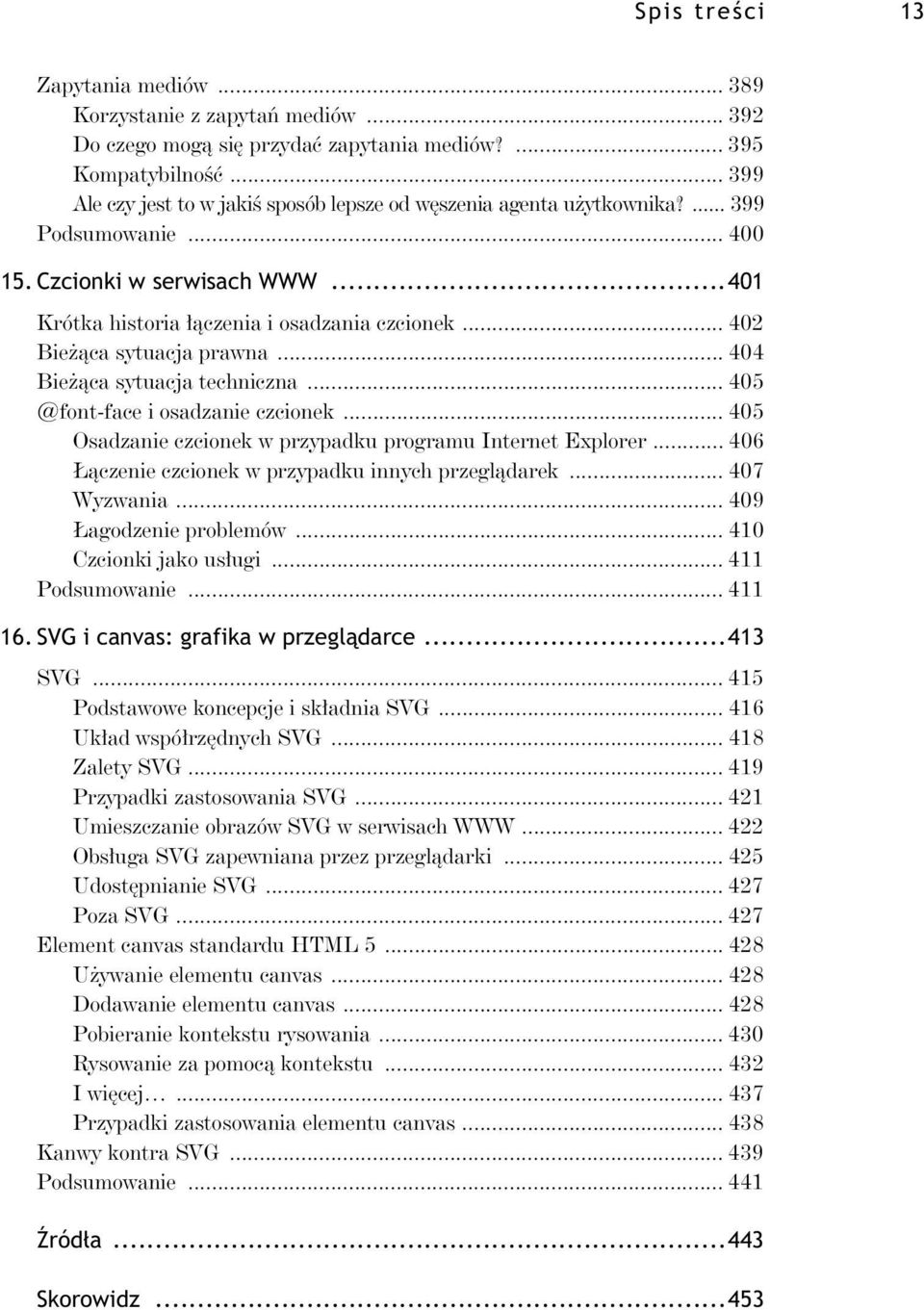 .. 402 Bie ca sytuacja prawna... 404 Bie ca sytuacja techniczna... 405 @font-face i osadzanie czcionek... 405 Osadzanie czcionek w przypadku programu Internet Explorer.