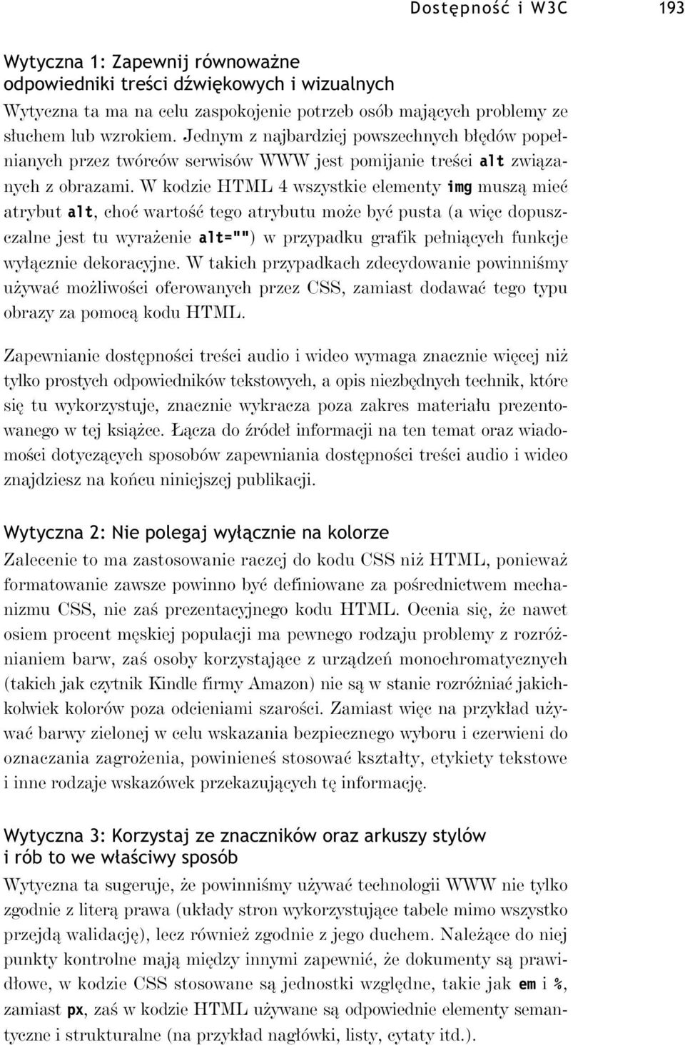 W kodzie HTML 4 wszystkie elementy img musz mie atrybut alt, cho warto tego atrybutu mo e by pusta (a wi c dopuszczalne jest tu wyra enie alt="") w przypadku grafik pe ni cych funkcje wy cznie