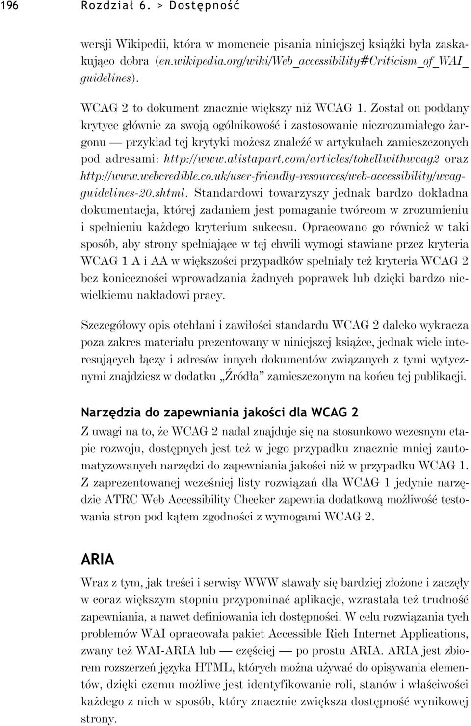 Zosta on poddany krytyce g ównie za swoj ogólnikowo i zastosowanie niezrozumia ego argonu przyk ad tej krytyki mo esz znale w artyku ach zamieszczonych pod adresami: http://www.alistapart.