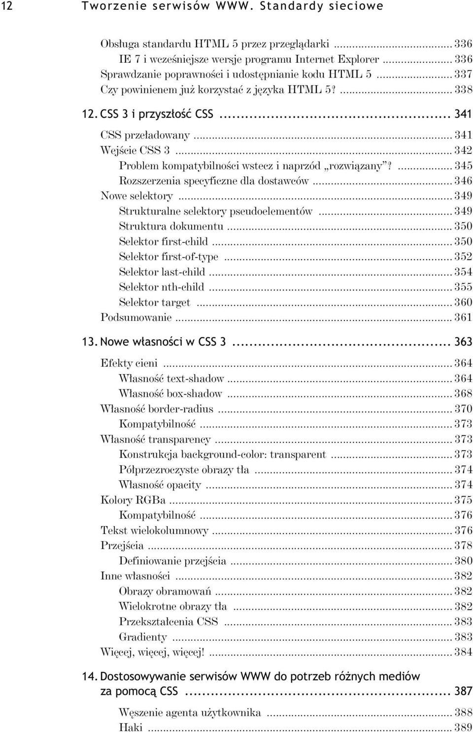 .. 342 Problem kompatybilno ci wstecz i naprzód rozwi zany?... 345 Rozszerzenia specyficzne dla dostawców... 346 Nowe selektory... 349 Strukturalne selektory pseudoelementów... 349 Struktura dokumentu.