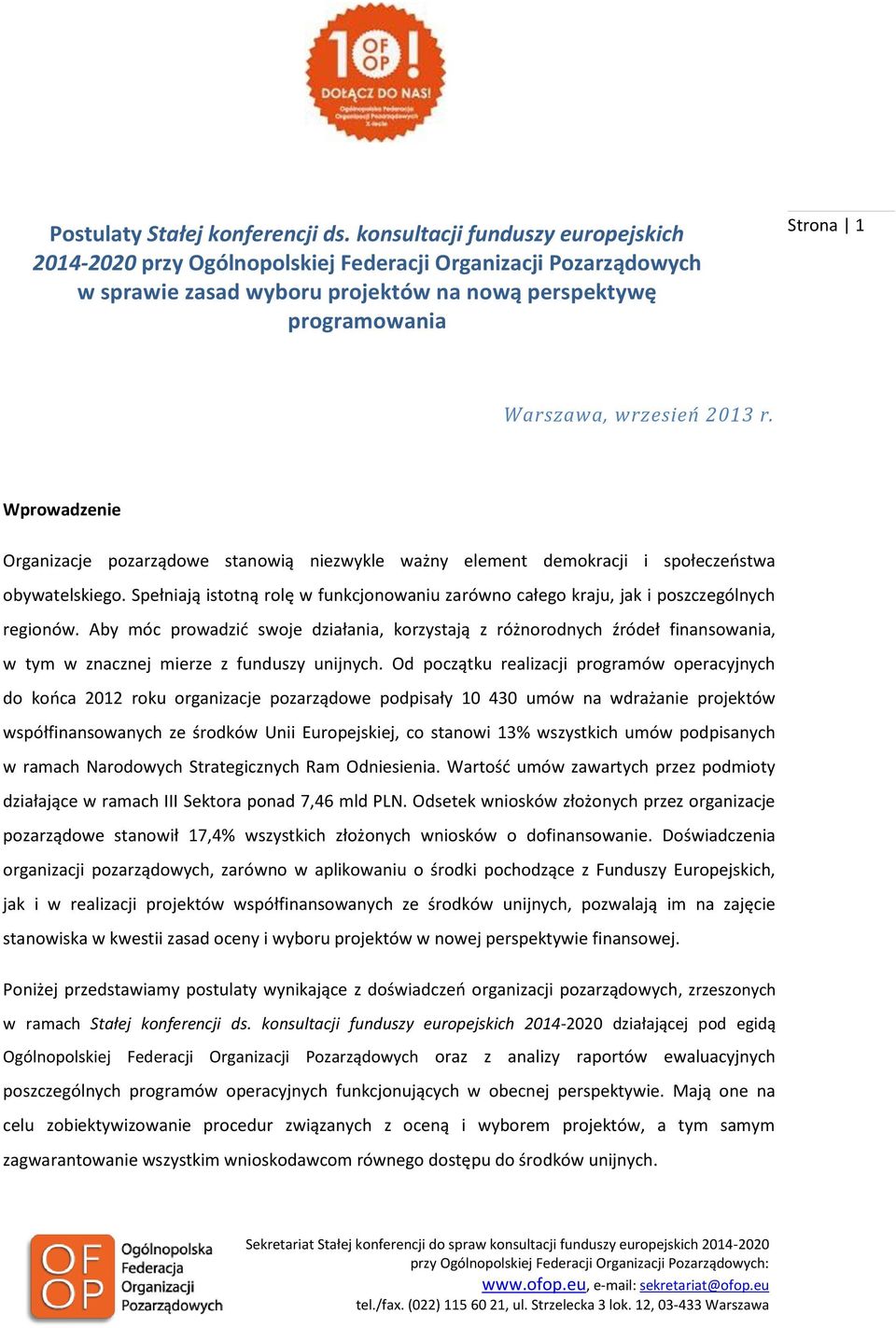 r. Wprowadzenie Organizacje pozarządowe stanowią niezwykle ważny element demokracji i społeczeństwa obywatelskiego.