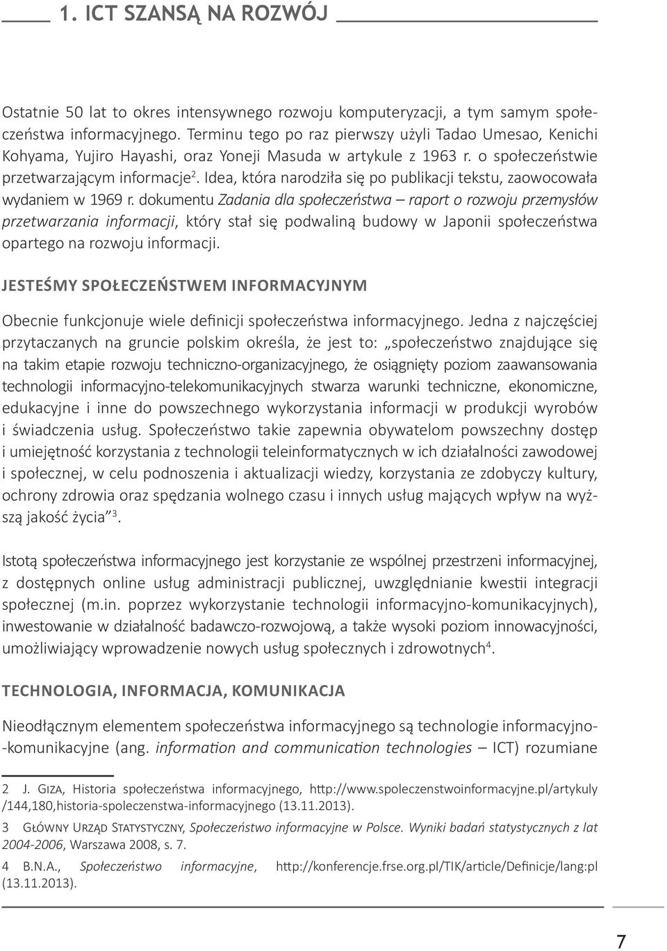 Idea, która narodziła się po publikacji tekstu, zaowocowała wydaniem w 1969 r.