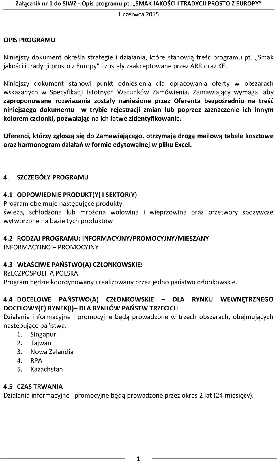 Zamawiający wymaga, aby zaproponowane rozwiązania zostały naniesione przez Oferenta bezpośrednio na treść niniejszego dokumentu w trybie rejestracji zmian lub poprzez zaznaczenie ich innym kolorem