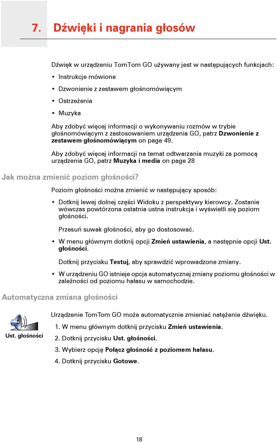 Aby zdobyć więcej informacji na temat odtwarzania muzyki za pomocą urządzenia GO, patrz Muzyka i media on page 28 Jak można zmienić poziom głośności?