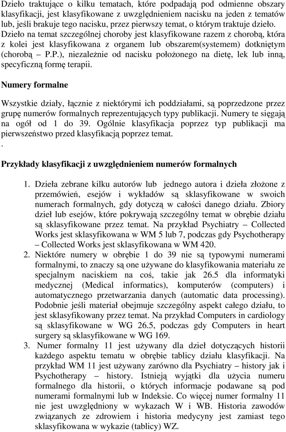 P.), niezaleŝnie od nacisku połoŝonego na dietę, lek lub inną, specyficzną formę terapii.