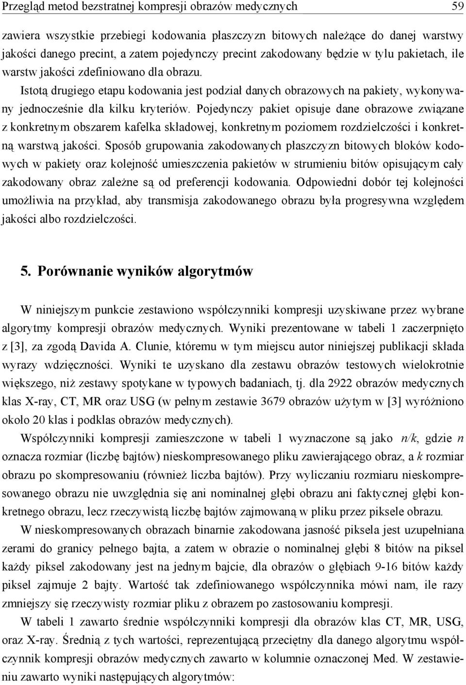 Pojedynczy pakiet opisuje dane obrazowe związane z konkretnym obszarem kafelka składowej, konkretnym poziomem rozdzielczości i konkretną warstwą jakości.