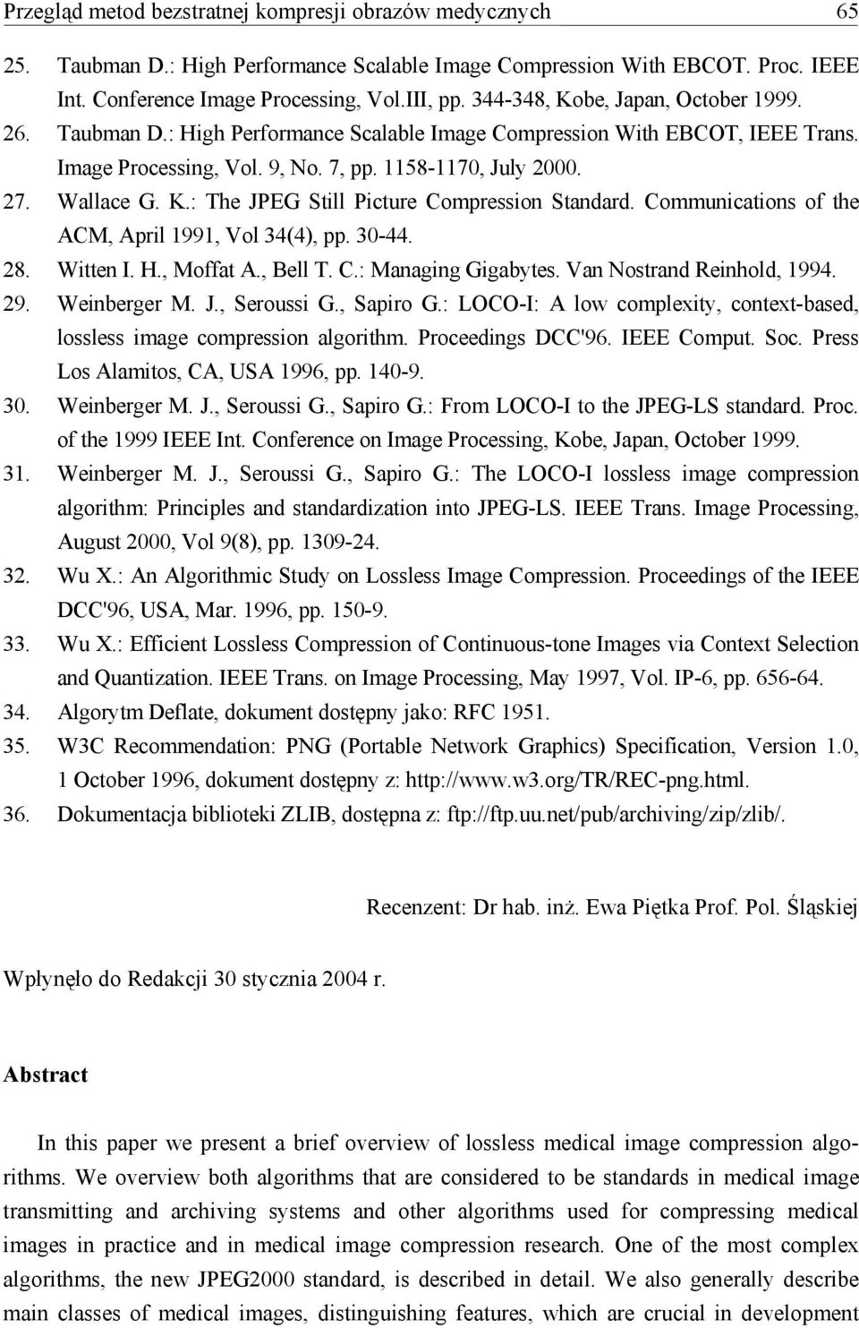 Communications of the ACM, April 1991, Vol 34(4), pp. 30-44. 28. Witten I. H., Moffat A., Bell T. C.: Managing Gigabytes. Van Nostrand Reinhold, 1994. 29. Weinberger M. J., Seroussi G., Sapiro G.