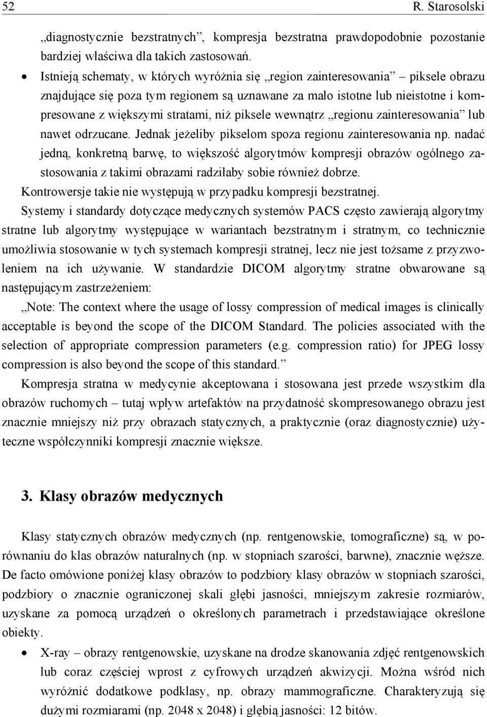 piksele wewnątrz regionu zainteresowania lub nawet odrzucane. Jednak jeżeliby pikselom spoza regionu zainteresowania np.