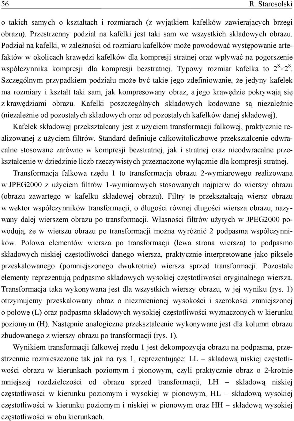 dla kompresji bezstratnej. Typowy rozmiar kafelka to 2 8 2 8.