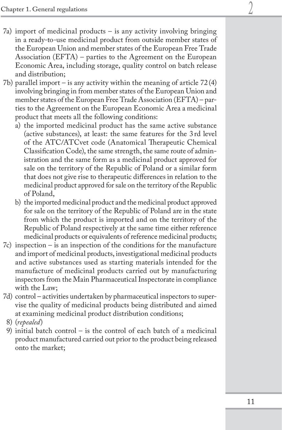 European Free Trade Association (EFTA) parties to the Agreement on the European Economic Area, including storage, quality control on batch release and distribution; 7b) parallel import is any