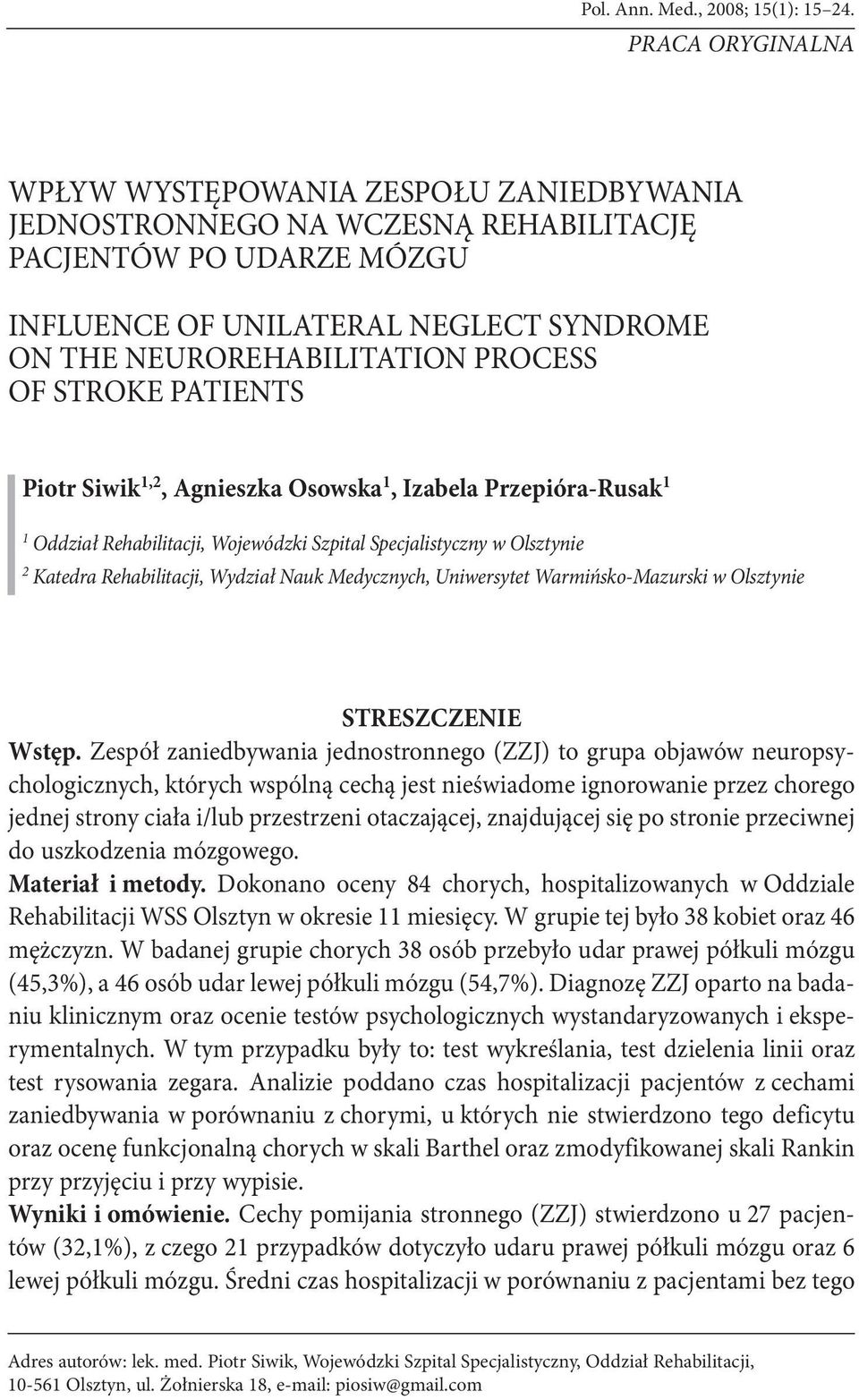 OF STROKE PATIENTS Piotr Siwik 1,2, Agnieszka Osowska 1, Izabela Przepióra-Rusak 1 1 Oddział Rehabilitacji, Wojewódzki Szpital Specjalistyczny w Olsztynie 2 Katedra Rehabilitacji, Wydział Nauk