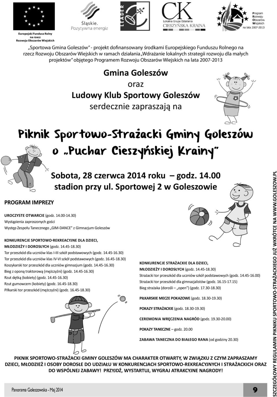 zapraszają na Piknik Sportowo-Strażacki Gminy Goleszów o Puchar Cieszyńskiej Krainy PROGRAM IMPREZY Uroczyste otwarcie (godz. 14.00-14.