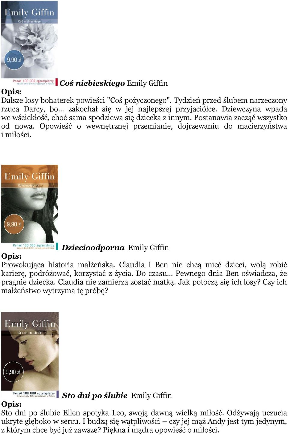 Dziecioodporna Emily Giffin Prowokująca historia małżeńska. Claudia i Ben nie chcą mieć dzieci, wolą robić karierę, podróżować, korzystać z życia.