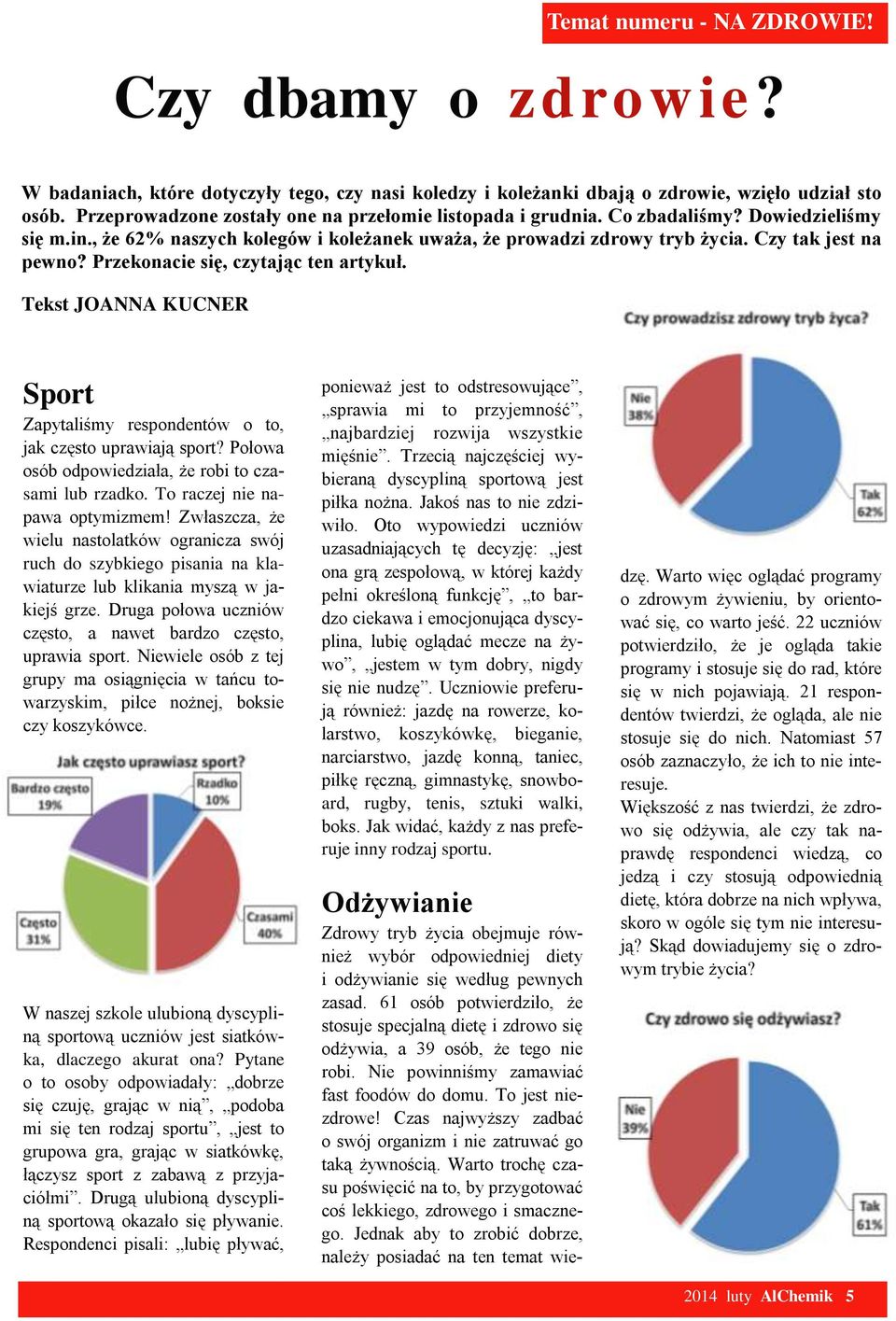 Przekonacie się, czytając ten artykuł. Tekst JOANNA KUCNER Sport Zapytaliśmy respondentów o to, jak często uprawiają sport? Połowa osób odpowiedziała, że robi to czasami lub rzadko.