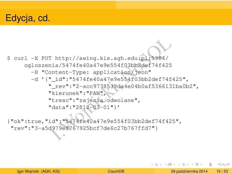 {"_id":"5474fe40a47e9e554f03bb2def74f425", "_rev":"2-acc9738539da4e04b0af5366131ba0b2", "kierunek":"paw",