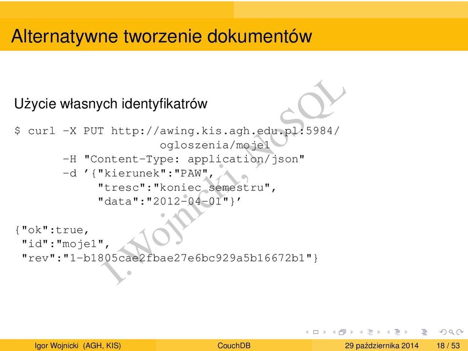 pl:5984/ ogloszenia/moje1 -H "Content-Type: application/json" -d {"kierunek":"paw",