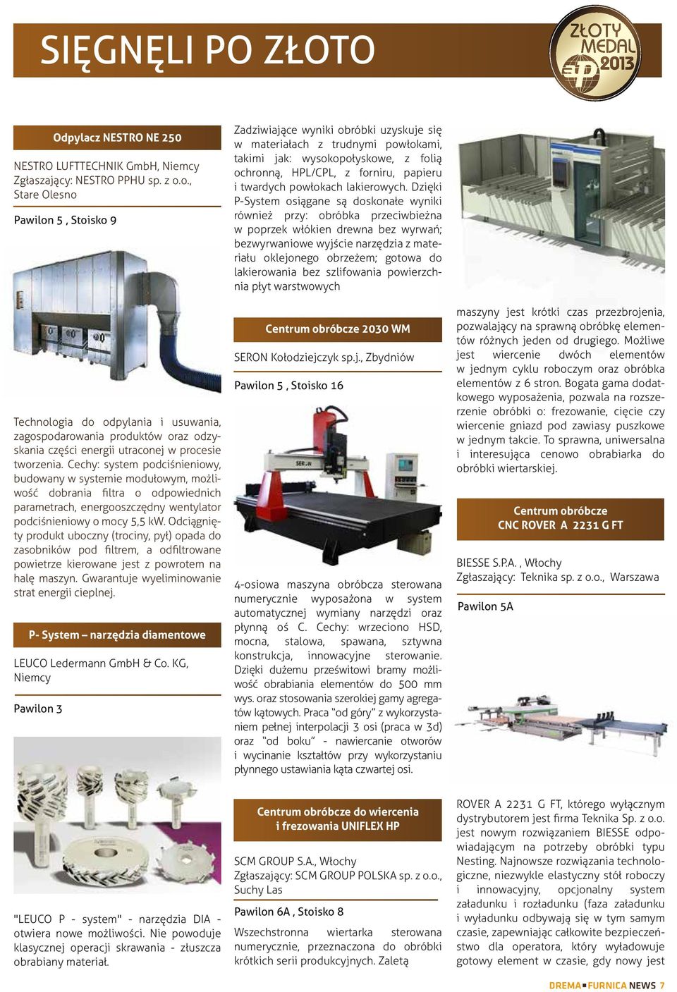 Cechy: system podciśnieniowy, budowany w systemie modułowym, możliwość dobrania filtra o odpowiednich parametrach, energooszczędny wentylator podciśnieniowy o mocy 5,5 kw.