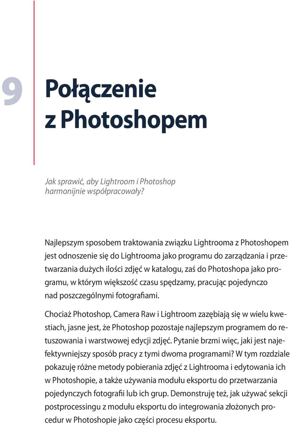 programu, w którym większość czasu spędzamy, pracując pojedynczo nad poszczególnymi fotografiami.