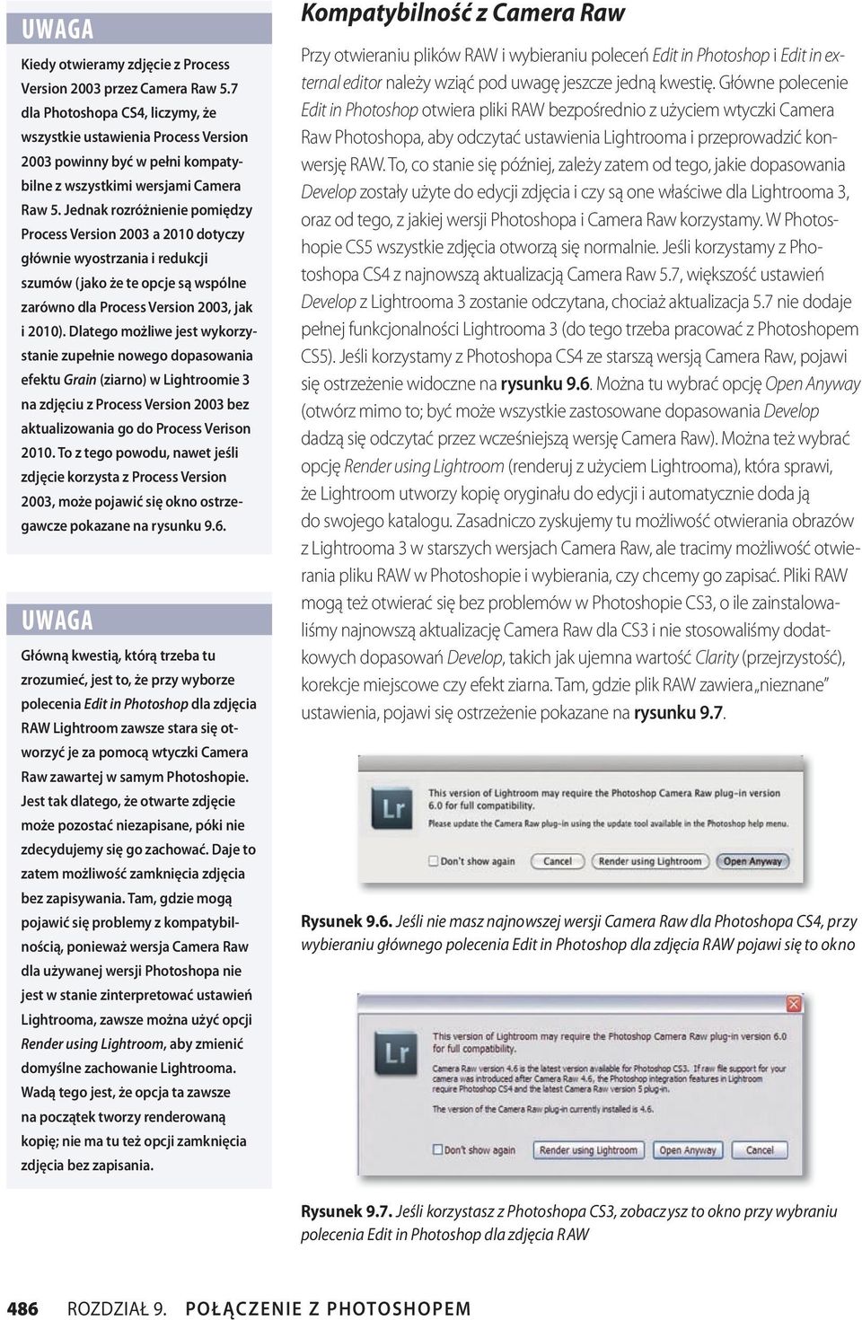 Jednak rozróżnienie pomiędzy Process Version 2003 a 2010 dotyczy głównie wyostrzania i redukcji szumów (jako że te opcje są wspólne zarówno dla Process Version 2003, jak i 2010).