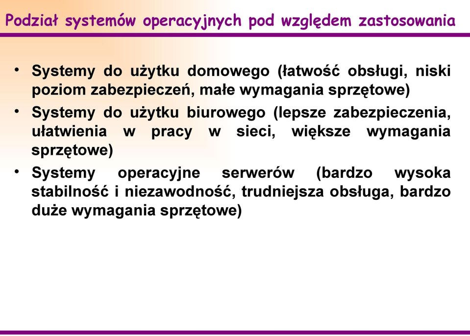 (lepsze zabezpieczenia, ułatwienia w pracy w sieci, większe wymagania sprzętowe) Systemy